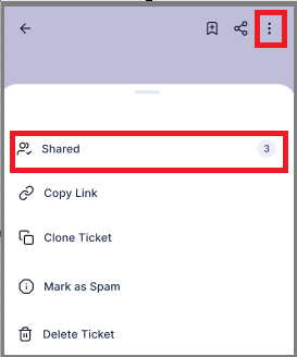 Mobile menu with options like Shared, Copy Link, Clone Ticket, Mark as Spam, and Delete Ticket; three-dots icon highlighted.