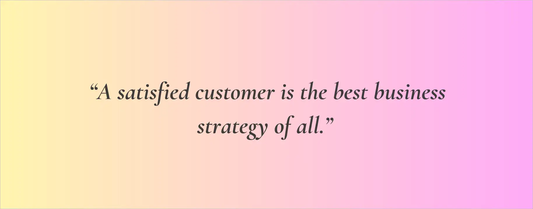 Customer service quote highlighting customer satisfaction as a strong business strategy for trust and growth