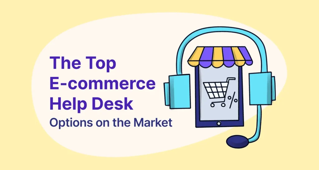 Top 11 Ecommerce Help Desk Solutions in the Market
