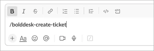 Interface of message editor with '/bolddesk-create-ticket' command entered; toolbar and icons visible under text field.
