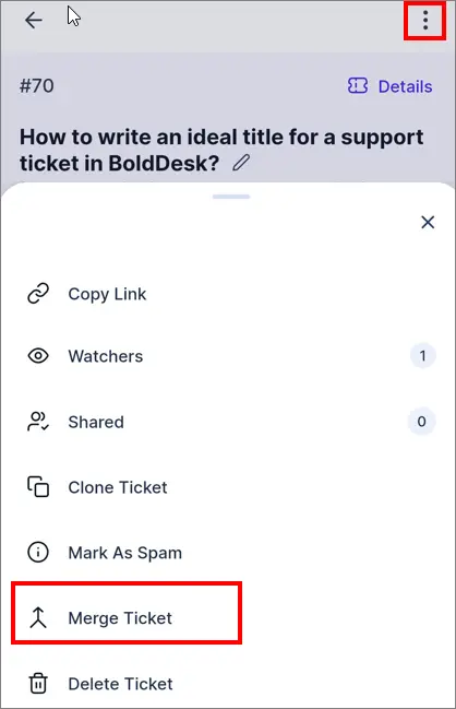Screenshot of ticket interface with action buttons; Merge Ticket is highlighted among Copy Link and Clone Ticket options. 